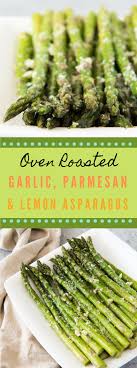 Oven Roasted Asparagus With Garlic Parmesan Lemon Parmesan Dinner Asparagus Recipes Roasted Roasted Asparagus Oven Roasted Asparagus