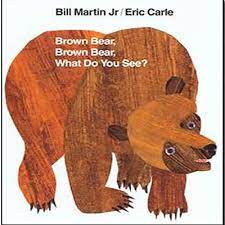 Brown bear, brown bear, what do you see? Brown Bear Brown Bear What Do You See Big Book