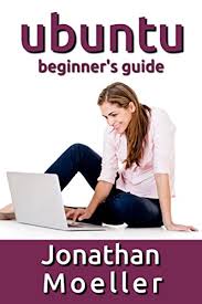 The Ubuntu Beginner S Guide Thirteenth Edition Updated For 20 04 By Jonathan Moeller Azure Flame Media Llc Geek Books Beginners Guide Book Blogger