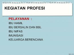 Program studi sarjana kebidanan dan pendidikan profesi bidan berdiri pada tanggal 17 juni 2019, sesuai dengan keputusan menteri riset, teknologi, dan pendidikan tinggi republik indonesia nomor. Program Pengembangan Keprofesian Bidan Program Pengembangan Profesi Bidan 1 Pelaksanaan Kegiatan Profesi 2 Kegiatan Pendidikan Berkelanjutan 3 Kegiatan Ppt Download