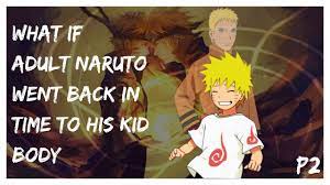 What If Adult Naruto Went Back In Time To His Kid Body Part 2 - YouTube