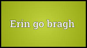 Maybe you would like to learn more about one of these? Erin Go Bragh Meaning Youtube