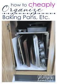 How To Cheaply Organize Baking Pans Organize Your Kitchen Frugally Day 14 Organizing Homelife Baking Pans Organization Organizing Homelife Kitchen Organization