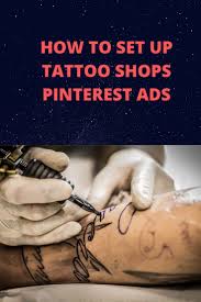 Even if you don't own the tattoo shop where you work, part of your marketing plan should include promoting the business. How To Set Up Tattoo Shops Pinterest Ads Pinterest Ads Shop Pinterest Twitter Ads