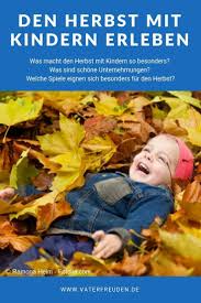 Jahreszeiten Mit Kindern Er Leben Der Herbst Kinder Spielideen Fur Kinder Kleinkind
