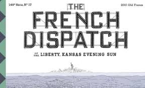 Unique the french dispatch posters designed and sold by artists. New Poster For Wes Anderson S The French Dispatch In Theaters October 22 Metaflix