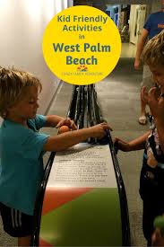 Kid Friendly Activities In West Palm Beach Kid Friendly Activities West Palm Beach West Palm Beach Florida