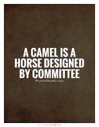 To quote another ancient proverb, a camel is a horse designed by a committee. life or something like it is the movie designed by the camel. A Camel Is A Horse Designed By A Committee 99 Degree