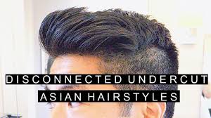 Learn how to cut asian men hairstyle! Disconnected Undercut Popular Asian Hairstyles Modern Hairstyles 2017 Youtube