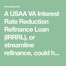 A Usaa Va Interest Rate Reduction Refinance Loan Irrrl Or Streamline Refinance Could Help You Save On Your Monthl Refinance Loans Streamline Interest Rates