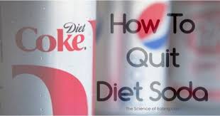 Plan To Quit Diet Soda The Science Of Eating Diet Soda Quit Soda Break Bad Habits