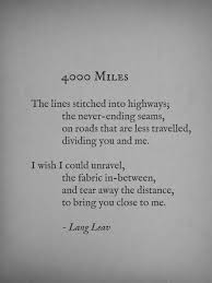 We travel because distance and difference are secret tonic of creativity. 15 Truly Inspiring Short Poems About Long Distance Relationships Ldr Magazine Distance Relationship Quotes Short Poems Lang Leav Quotes