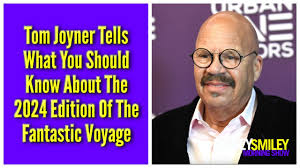 Tom Joyner Tells What You Should Know About The 2024 Edition Of The  Fantastic Voyage