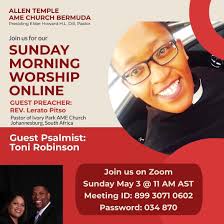 Join us for our Sunday worship service! Allen Temple Sunday Service Time:  May 3, 2020 11:00 AM Atlantic Time Join Zoom Meeting  https://us02web.zoom.us/j/89930710602 Meeting ID: 899 3071 0602 Password:  034870