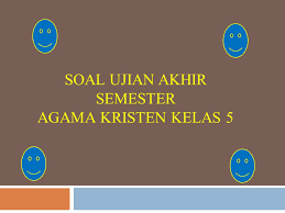 We did not find results for: Soal Ujian Akhir Semester Agama Kristen Kelas 5 Ppt Download