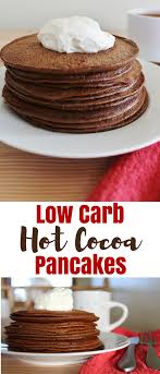 Hot Cocoa Pancake Recipe Cocoa Pancake Recipe Low Carb Breakfast Low Carb Pancakes