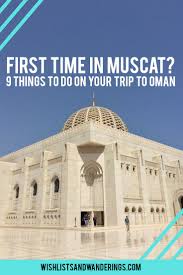 First Time In Muscat 9 Things To Do On Your Trip To Oman Solo Travel Destinations Oman Travel Trip