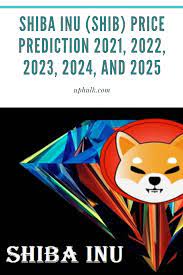 Shiba Inu Shib Price Prediction 2021 2022 2023 2024 And 2025 In 2021 Blockchain Cryptocurrency Cryptocurrency Trading Cryptocurrency News