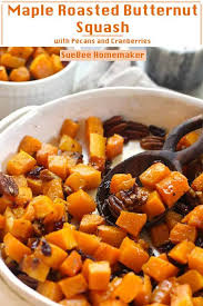 Maple Roasted Butternut Squash With Pecans And Cranberries Suebee Homemaker Recipe Roasted Fall Vegetables Butternut Squash Roasted Butternut
