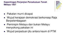  sebuah persekutuan dibentuk dengan gabungan 11 buah negeri (4m) c. Kepentingan Perjanjian Persekutuan Tanah Melayu Warisan Raja Permaisuri Melayu Majlis Menandatangani 5 Kepentingan Perjanjian Persekutuan Tanah Melayu Membolehkan Kerajaan Demokrasi Raja Berperlembagaan Dibentuk Fasihuyh