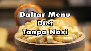 Makan pagi telur rebus / keju aja, boleh minum air, teh atau kopi tanpa gula 2. 8 Daftar Menu Diet Tanpa Nasi Yang Bikin Berat Badan Proporsional Daftar Tempat Populer Indonesia