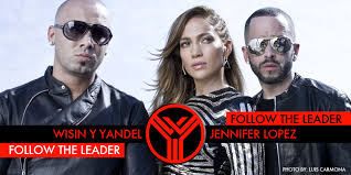 Wisin Yandel Follow The Leader Ft Jennifer Lopez Lyrics Wisin Y Yandel Ft Jennifer Lopez Followtheleader Video April 6 Radio April 10 Follow The Leader Jennifer Lopez Leader