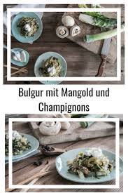 Bulgur Mit Mangold Und Pilzen Schnelles Alltagsrezept Rezept Pilze Rezept Vegetarisch Mangold Rezepte