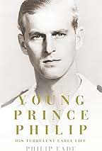 Young Prince Philip: His Turbulent Early Life: Eade, Philip: 9780007305360:  Amazon.com: Books