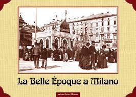 Le origini del fascismo secondo mauro venegoni. La Belle Epoque A Milano Edizioni Intra Moenia