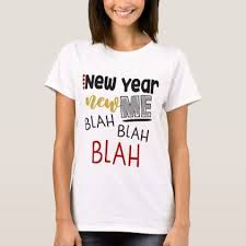 New Year New Me Blah Blah Blah T Shirt Zazzle Com New Year New Me New Me T Shirt
