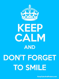 Keep Calm And Don T Forget To Smile Poster Keep Calm And Study Calm Quotes Dont Forget To Smile