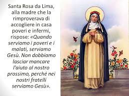 Apr 15, 2020 · rosa, deriva dal greco e significa bella, fresca come un bocciolo di rosa. Oggi 23 Agosto S Rosa Da Lima