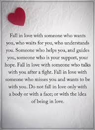 Quotes Fall In Love With Someone Who Wants You Who Waits For You Who Understands You Someone Wh Love Quotes For Her Love Quotes With Images Self Love Quotes