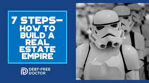 7 Steps - How To Build A Real Estate Empire - Debt-Free Doctor