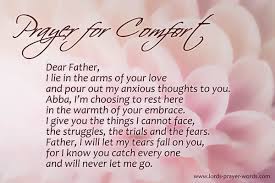 May our lord comfort you and your loved ones. 5 Prayers For Comfort Find God S Peace When Grieving