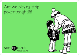 1 out of 5,000 for ages 20 to 49; Are We Playing Strip Poker Tonight Thinking Of You Ecard