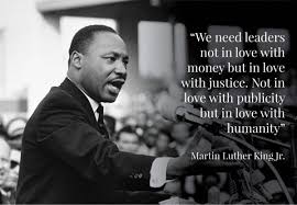 King also made the argument that the leader we need isn't in love with publicity, but in love with humanity. We Need Leaders In 2021 Luther Leader Martin Luther