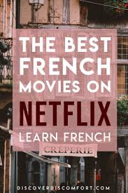 All The Best French Movies On Netflix Discover Discomfort In 2020 Learn French Beginner Learn French French Movies