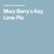 Mary Berry S Key Lime Pie Lime Pie Key Lime Key Lime Pie