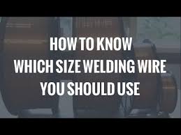 How To Know Which Size Mig Welding Wire You Should Use