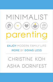 The taking care of someone . 6 Steps To Minimalist Parenting Parenting