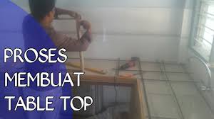 Sedia menerima tempahan dari seluruh lembah klang. Proses Membuat Table Top Meja Dapur Youtube