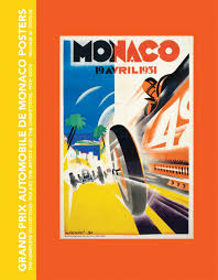 Grand prix de monaco) is a formula one motor race held each year on the circuit de monaco. Grand Prix Automobile De Monaco Posters The Complete Collection The Art The Artists And The Competition 1929 2009 Crouse William W 9781555953379 Amazon Com Books