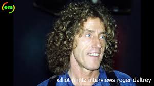 roger daltrey speaks with elliot mintz