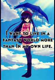 I Want To Live In A Fantasy World More Than In My Own Life
