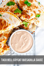 Taco Bell Quesadilla Sauce Recipe Taco Bell Quesadilla Quesadilla Sauce Taco Bell Quesadilla Sauce
