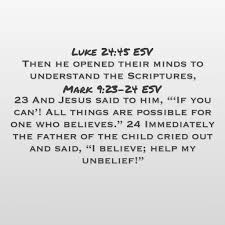 Then He Opened Their Minds To Understand The Scriptures Luke 24 45 Mark 9 23 24 With Images Jesus Quotes Luke 24 Jesus History