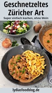 Geschnetzeltes Zuricher Art Mit Spatzle Lydiasfoodblog Rezept Rezepte Putengeschnetzeltes Rezept Geschnetzeltes