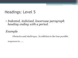 As a result, all apa heading levels are in bold style except for fifth level headings. Apa Headings Dr Gustafson What Is A Heading Apa Manual 6 Th Edition 3 02 And 3 03 Headings Signal The Reader To Paper Sections Headings Signal Hierarchy Ppt Download
