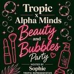Tropic x Alpha Minds Beauty and Bubbles Party